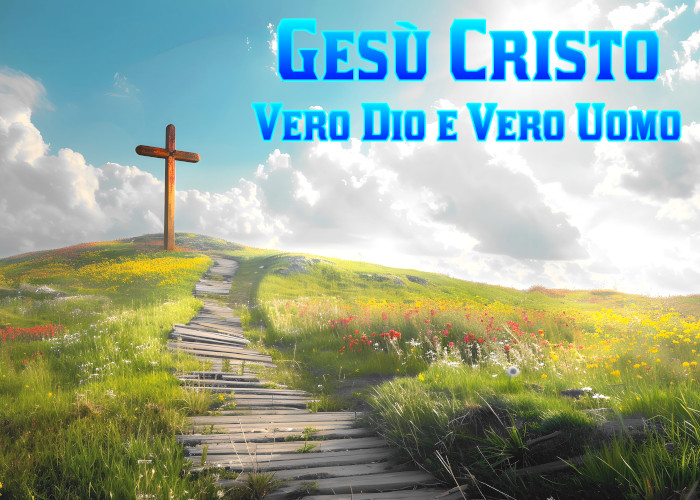 Gesù Cristo Vero Dio e Vero Uomo